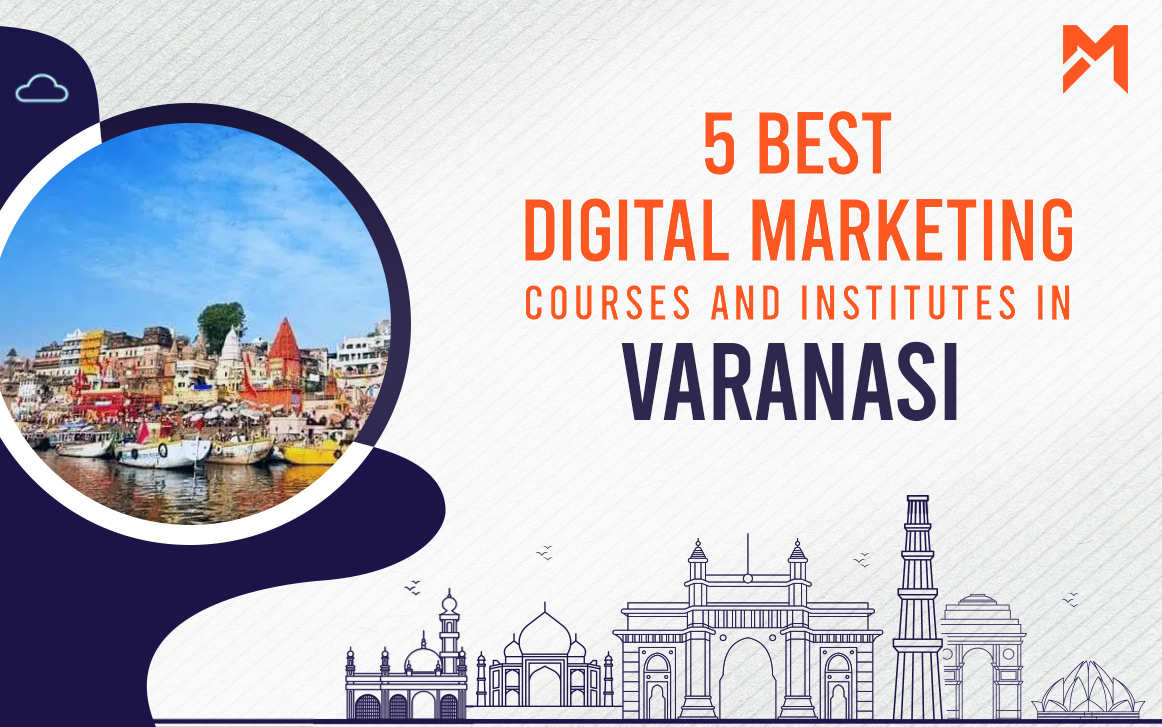 You are currently viewing 5 Best Digital Marketing Courses in Varanasi – 2022 Edition